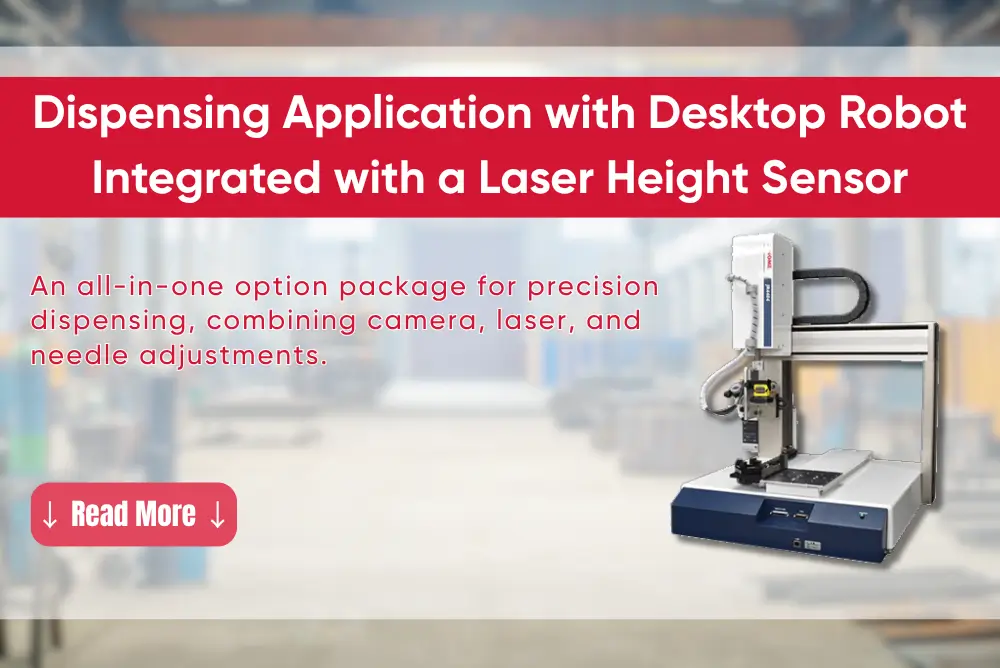 GLUE DISPENSING APPLICATION WITH DESKTOP ROBOT INTEGRATED WITH A LASER HEIGHT SENSOR